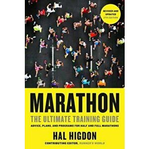 Marathon. The Ultimate Training Guide: Advice, Plans, and Programs for Half and Full Marathons, Paperback - Hal Higdon imagine
