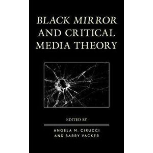 Black Mirror and Critical Media Theory, Paperback - *** imagine