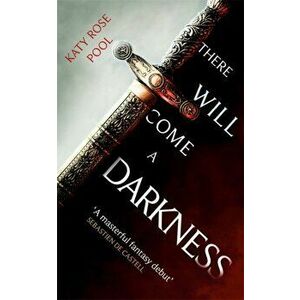 There Will Come a Darkness. Book One of The Age of Darkness, Paperback - Katy Rose Pool imagine
