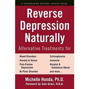 Reverse Depression Naturally. Alternative Treatments for Mood Disorders, Anxiety and Stress, Paperback - Sam Graci imagine