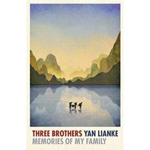 Three Brothers. Memories of My Family, Hardback - Yan Lianke imagine