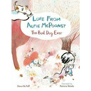 Love from Alfie McPoonst, The Best Dog Ever, Hardback - Dawn McNiff imagine