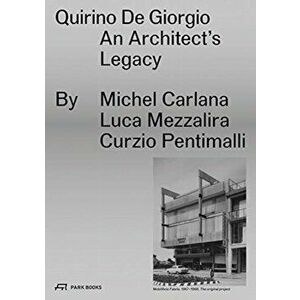 Quirino De Giorgio. An Architect's Legacy, Paperback - Curzio Pentimalli imagine