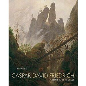 Caspar David Friedrich. Nature and the Self, Hardback - Nina Amstutz imagine