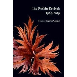 Ruskin Revival. 1969-2019, Paperback - Suzanne Fagence Cooper imagine