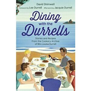 Dining with the Durrells. Stories and Recipes from the Cookery Archive of Mrs Louisa Durrell, Paperback - Lee Durrell imagine