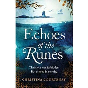 Echoes of the Runes. A sweeping, epic tale of forbidden love, Paperback - Christina Courtenay imagine