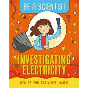Be a Scientist: Investigating Electricity, Paperback - Jacqui Bailey imagine