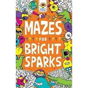 Mazes for Bright Sparks. Ages 7 to 9, Paperback - Jess Bradley imagine