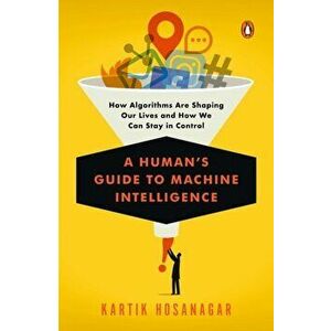 Human's Guide To Machine Intelligence, Paperback - Kartik Hosanagar imagine