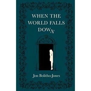 When the World Falls Down, Paperback - Jon Bolitho-Jones imagine