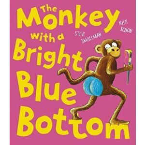 Monkey with a Bright Blue Bottom, Paperback - Steve Smallman imagine