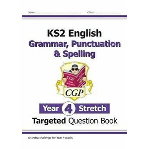 New KS2 English Targeted Question Book: Challenging Grammar, Punctuation & Spelling - Year 4 Stretch, Paperback - *** imagine