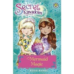 Secret Kingdom: Mermaid Magic. Book 32, Paperback - Rosie Banks imagine