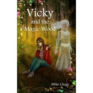 Vicky and the Magic Wood, Paperback - Mike Clegg imagine