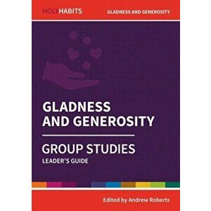 Holy Habits Group Studies: Gladness and Generosity. Leader's Guide, Paperback - *** imagine