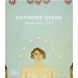 Anthony Green: A Painting Life, Hardback - Martin Bailey imagine