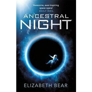 Ancestral Night. A White Space Novel, Paperback - Elizabeth Bear imagine