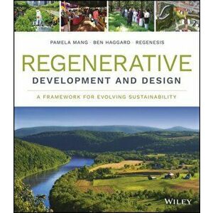 Regenerative Development and Design. A Framework for Evolving Sustainability, Hardback - *** imagine