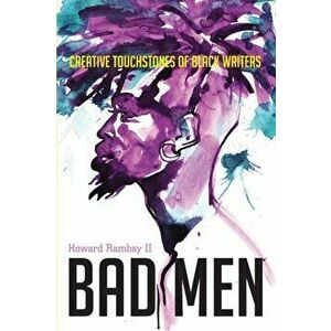 Bad Men. Creative Touchstones of Black Writers, Paperback - Howard Rambsy II. imagine