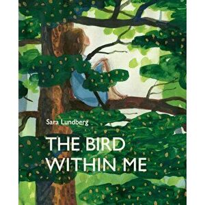Bird Within Me, Hardback - Sara Lundberg imagine