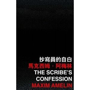 Scribe's Confession, Paperback - Maxim Amelin imagine