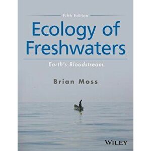 Ecology of Freshwaters. Earth's Bloodstream, Paperback - Brian R. Moss imagine