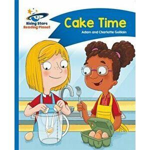 Reading Planet - Cake Time - Blue: Comet Street Kids, Paperback - Charlotte Guillain imagine