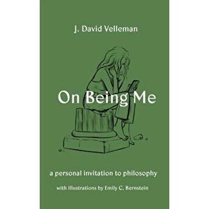 On Being Me. A Personal Invitation to Philosophy, Hardback - J. David Velleman imagine