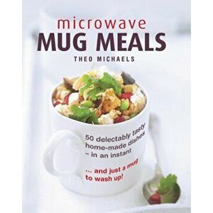 Microwave Mug Meals, Hardback - Theo Michaels imagine
