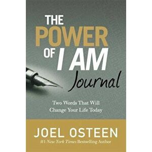 Power Of I Am Journal. Two Words That Will Change Your Life Today, Hardback - Joel Osteen imagine