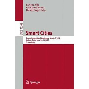 Smart Cities. Second International Conference, Smart-CT 2017, Malaga, Spain, June 14-16, 2017, Proceedings, Paperback - *** imagine