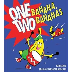 One Banana, Two Bananas . . ., Paperback - Adam and Charlotte Guillain imagine