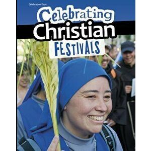 Celebrating Christian Festivals, Paperback - Nick Hunter imagine