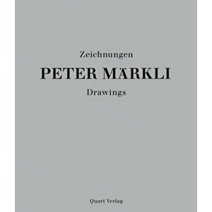 Peter Markli: Drawings, Paperback - Claudia Mion imagine