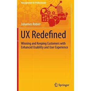 UX Redefined. Winning and Keeping Customers with Enhanced Usability and User Experience, Hardback - Johannes Robier imagine