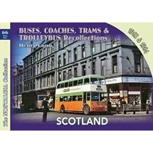 Buses, Coaches, Trams & Trolleybus Recollections Scotland 1963 & 1964, Paperback - Henry Conn imagine