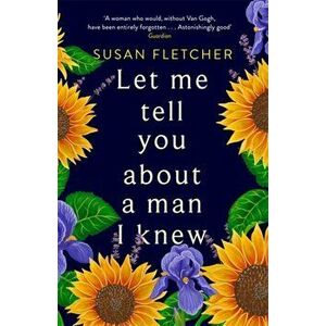 Let Me Tell You About A Man I Knew, Paperback - Susan Fletcher imagine