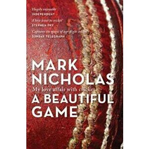 Beautiful Game. My love affair with cricket, Paperback - Mark Nicholas imagine
