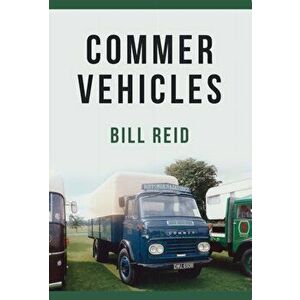 Commer Vehicles, Paperback - Bill Reid imagine