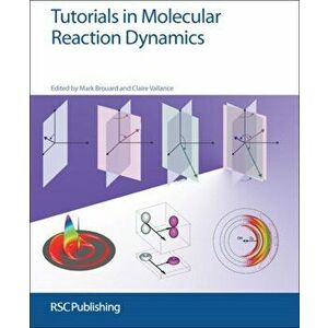 Tutorials in Molecular Reaction Dynamics, Paperback - *** imagine