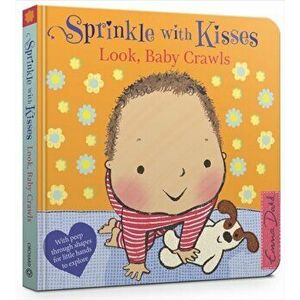 Sprinkle With Kisses: Look, Baby Crawls, Board book - Emma Dodd imagine