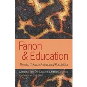 Fanon and Education. Thinking Through Pedagogical Possibilities, Paperback - *** imagine