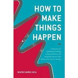 How to Make Things Happen, Hardback - Beatriz Munoz-Seca imagine