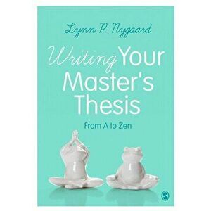 Writing Your Master's Thesis. From A to Zen, Paperback - Lynn P. Nygaard imagine