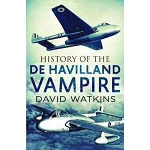 History of the de Havilland Vampire, Paperback - David Watkins imagine