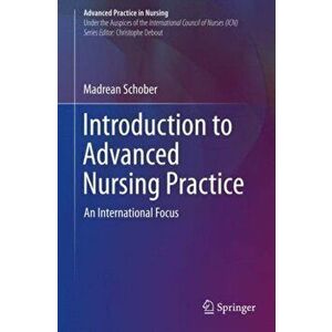 Introduction to Advanced Nursing Practice. An International Focus, Hardback - Madrean Schober imagine