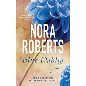 Blue Dahlia. Number 1 in series, Paperback - Nora Roberts imagine