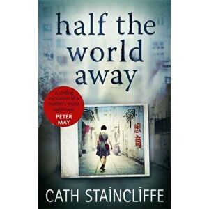 Half the World Away. a chilling evocation of a mother's worst nightmare, Paperback - Cath Staincliffe imagine