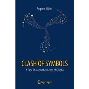 Clash of Symbols. A ride through the riches of glyphs, Paperback - Stephen Webb imagine